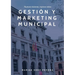 Gestión y Marketing Municipal: Nuevas visiones, nuevos retos