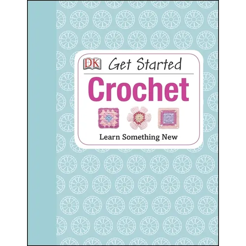 Get Started: Crochet: Learn Something New