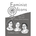Feminist Icons of the 19th and Early 20th Century