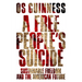 A Free People's Suicide: Sustainable Freedom and the American Future