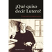 Key Concepts of Lutheranism - Spanish: ¿Qué quiso decir Lutero? (What Does Luther Mean?)