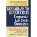 Barbarians to Bureaucrats: Corporate Life Cycle Strategies: Corporate Life Cycle Strategies