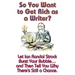 So You Want to Get Rich as a Writer? Let Ian Randal Strock Burst Your Bubble... and Then Tell You Why There's Still a Chance.