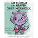 My Mommy is in Heaven Grief Workbook: A Companion Grief Guide to My Mommy is in Heaven