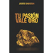 Tu pasión vale oro