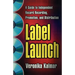 Label Launch: A Guide to Independent Record Recording, Promotion, and Distribution