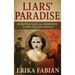 Liars' Paradise: OUTWITTING NAZIS and COMMUNISTS A TRUE TALE OF SURVIVAL