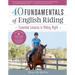 40 Fundamentals of English Riding: Essential Lessons in Riding Right