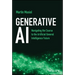 Generative AI: Navigating the Course to the Artificial General Intelligence Future