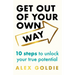 Get Out of Your Own Way: 10 Steps to Unlock Your True Potential