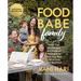 Food Babe Family: More Than 100 Recipes and Foolproof Strategies to Help Your Kids Fall in Love with Real Food