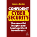 Confident Cyber Security: The Essential Insights and How to Protect from Threats