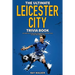 The Ultimate Leicester City FC Trivia Book: A Collection of Amazing Trivia Quizzes and Fun Facts for Die-Hard Foxes Fans!