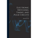 Electronic Switching, Timing, and Pulse Circuits