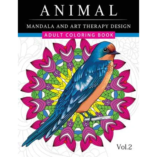 Animal Mandala and Art Therapy Design: An Adult Coloring Book with Mandala Designs, Mythical Creatures, and Fantasy Animals for Inspiration and Relaxa
