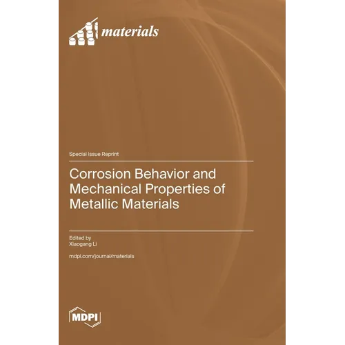 Corrosion Behavior and Mechanical Properties of Metallic Materials - Hardcover