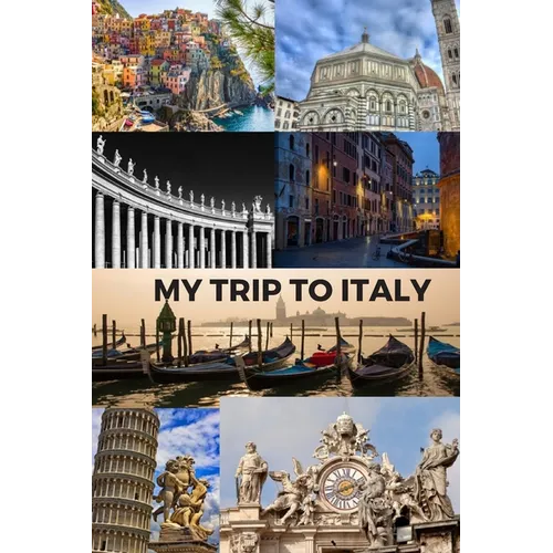 My Trip to Italy: Cinque Terra, Florence, St Peter's Basilica, Rome, Venice, Pisa & the Vatican / 6x9 Inch Format / 16 Trip Itineraries / 103 Pages