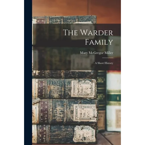 The Warder Family; a Short History