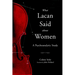 What Lacan Said About Women: A Psychoanalytic Study