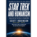 Star Trek and Humanism: Living by the Star Trek Ethos in a Troubled World