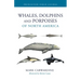 Whales, Dolphins, and Porpoises of North America