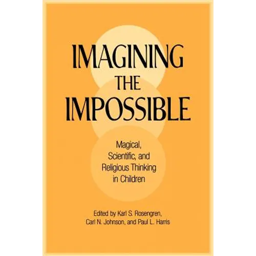 Imagining the Impossible: Magical, Scientific, and Religious Thinking in Children