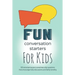Fun Conversation Starters for Kids: Entertaining Questions that Encourage Family Bonding, Lively Discussions and Imaginative Conversations