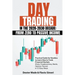 Day Trading in the 2020-2030 Decade: From Zero to Passive Income. Practical Guide for Newbies to Learn How to Trade Financial Markets (Forex, Cryptocu