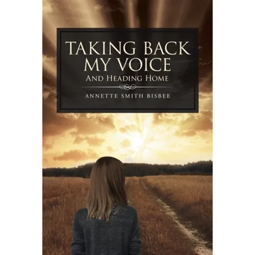 Taking Back My Voice: And Heading Home