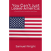 You Can't Just Leave America: A Practical Guide to Leaving the United States