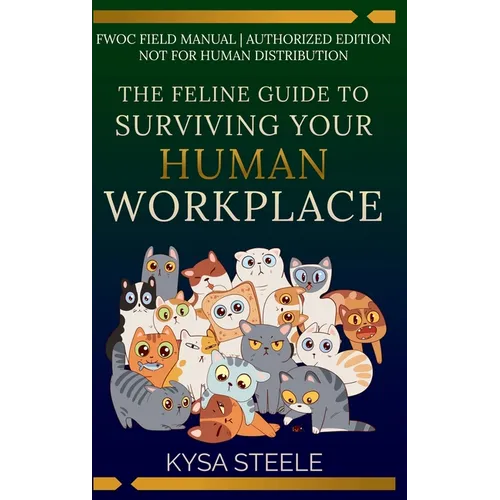 The Feline Guide to Surviving Your Human Workplace