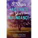 5 Steps to Activate Your Abundance: Building Your Dream Life From Within