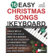16 Easy Christmas Songs for Keyboard: 3 Arrangements of Every Song-Lead Sheet with Chord Symbols, Beginner Level, and Intermediate Level
