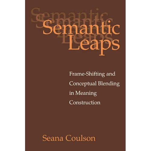 Semantic Leaps: Frame-Shifting and Conceptual Blending in Meaning Construction