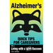 Alzheimer's: Quick Tips for Caregivers: Vol. I: Living with a Wild Raccoon