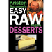 Kristen Suzanne's EASY Raw Vegan Desserts: Delicious & Easy Raw Food Recipes for Cookies, Pies, Cakes, Puddings, Mousses, Cobblers, Candies & Ice Crea