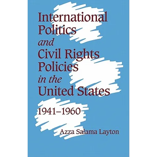 International Politics and Civil Rights Policies in the United States, 1941 1960