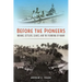 Before the Pioneers: Indians, Settlers, Slaves, and the Founding of Miami