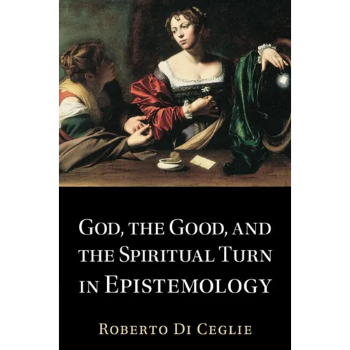 God, the Good, and the Spiritual Turn in Epistemology