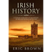 Irish History: A Concise Overview of the History of Ireland From Start to End