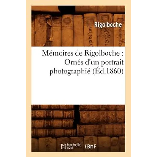 Mémoires de Rigolboche: Ornés d'Un Portrait Photographié (Éd.1860)