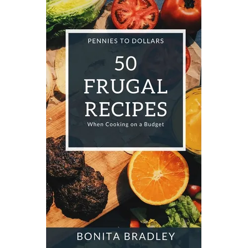 50 Frugal Recipes: When Cooking on a Budget