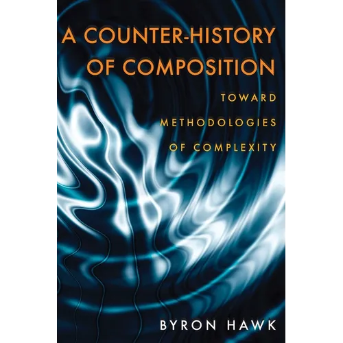 A Counter-History of Composition: Toward Methodologies of Complexity