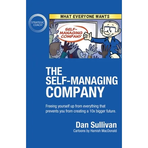 The Self-Managing Company: Freeing yourself up from everything that prevents you from creating a 10x bigger future.