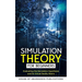 Simulation Theory for Beginners: Evaluating the Simulation Hypothesis and Its Virtual Reality Matrix