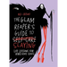 The Glam Reaper's Guide to Slaying: Life Lessons for Rebellious Souls
