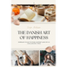 The Danish Art of Happiness: Embrace Hygge to Find Comfort and Joy in Challenging Times