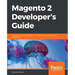 Magento 2 Developers Guide: Harness the power of Magento 2 to extend and customize your online store