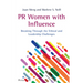 PR Women with Influence: Breaking Through the Ethical and Leadership Challenges