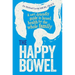 The Happy Bowel: A user-friendly guide to bowel health for the whole family